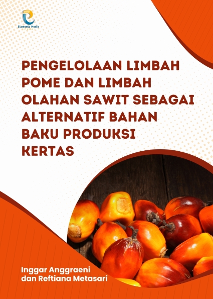 Pengelolaan Limbah POME dan Limbah Olahan Sawit sebagai Alternatif Bahan Baku Produksi Kertas